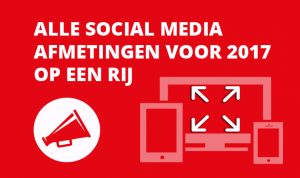 alle social media afmetingen voor 2017 op een rij